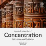 Regain The Lost Art Of Concentration ..., Sandeep Verma