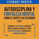 Autodisciplina y Fortaleza Mental Par..., Stewart Hunter