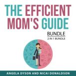 The Efficient Moms Guide Bundle, 2 i..., Angela Dyson
