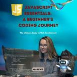 JavaScript Essentials A Beginners C..., Mia Lewis