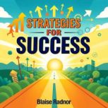 Strategies for Success Win Big in Ev..., Blaise Radnor
