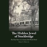 The Hidden Jewel of Stockbridge, Homer E. Moyer, Jr.