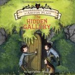 The Incorrigible Children of Ashton Place: Book II The Hidden Gallery, Maryrose Wood