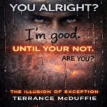 You Alright.  Im Good.  Until Your N..., Terrance McDuffie