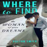 Where to Find the Woman of your Dreams, Dalton Smith