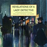 Revelations of a Lady Detective, William Stephens Hayward