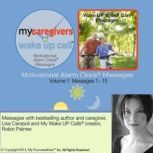 My Caregivers Wake UP Call Volume 1..., Lisa Cerasoli