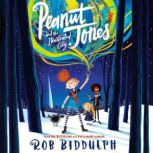Peanut Jones and the Illustrated City..., Rob Biddulph