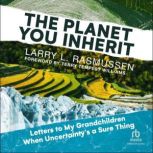 The Planet You Inherit, Larry L. Rasmussen