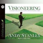 Visioneering God's Blueprint for Developing and Maintaining Vision, Andy Stanley