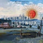 Alchemical Lightwork, Arthur Versluis