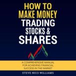 How to Make Money Trading Stocks  Sh..., Steve Nico Williams