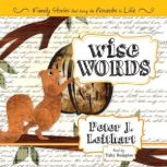 Wise Words Family Stories That Bring the Proverbs to Life, Peter Leithart