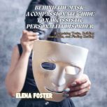 Behind the Mask A Compassionate Guid..., Elena Foster