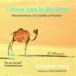 I Have Iraq in My Shoe, Gretchen Berg