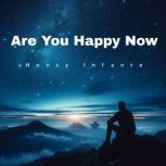 Are You Happy Now, Henry Infante