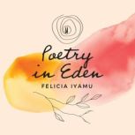 Poetry in Eden, Felicia Iyamu