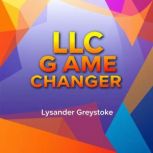 LLC GAMECHANGER Transform Your Busi..., Lysander Greystoke