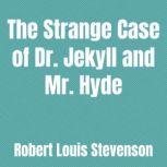 The Strange Case of Dr. Jekyll and Mr..., Robert Louis Stevenson