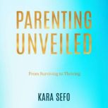 PARENTING UNVEILED, KARA SEFO