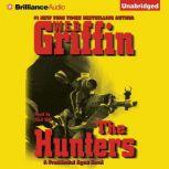 The Hunters A Presidential Agent Novel, W.E.B. Griffin