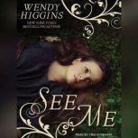 See Me, Wendy Higgins
