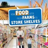 How Food Gets from Farms to Store She..., Erika Shores
