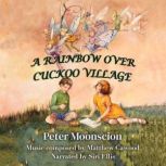 A Rainbow Over Cuckoo Village, Peter Moonscion