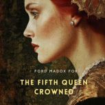 The Fifth Queen Crowned, Ford Madox Ford