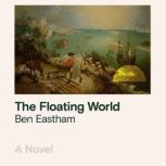 The Floating World, Ben Eastham