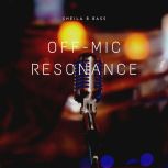 OffMic Resonance, sheila b bass