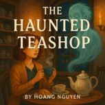 The Haunted Teashop A Cozy Mystery o..., Hoang Nguyen