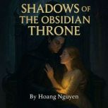 Shadows of the Obsidian Throne The V..., Hoang Nguyen