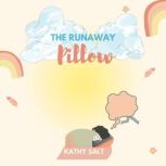 The Runaway Pillow, Kathy Salt