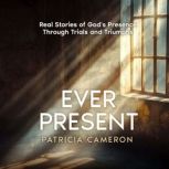 Ever Present, Patricia Cameron