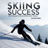 Skiing Success, Zane Ryder