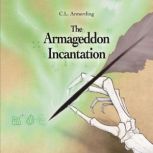 The Armageddon Incantation, C.L. Armerding