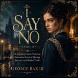 I Say No Part I, Wilkie Collins