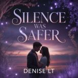 Silence Was Safer, DENISE LT