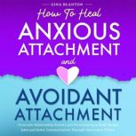 How to Heal Anxious Attachment and Av..., Gina Blanton