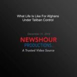 What Life Is Like For Afghans Under T..., PBS NewsHour