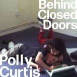 Behind Closed Doors SHORTLISTED FOR ..., Polly Curtis