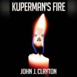 Kupermans Fire, John J. Clayton