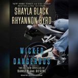 Wicked and Dangerous, Shayla Black