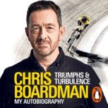 Triumphs and Turbulence, Chris Boardman