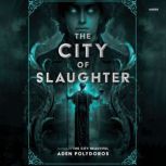 The City of Slaughter, Aden Polydoros