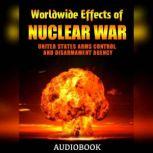 Worldwide Effects of Nuclear War: Some Perspectives, United States Arms Control and Disarmament Agency