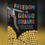 Freedom in Congo Square, Carole Boston Weatherford