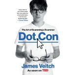 Dot Con The Art of Scamming a Scammer, James Veitch