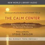 The Calm Center Reflections and Meditations for Spiritual Awakening, Steve Taylor